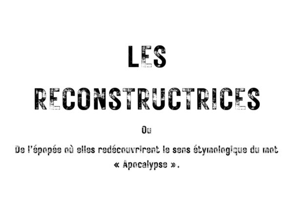 IAD Théâtre : Les Reconstructrices ou...
